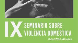 IX Seminário sobre Violência Doméstica – Desafios Atuais